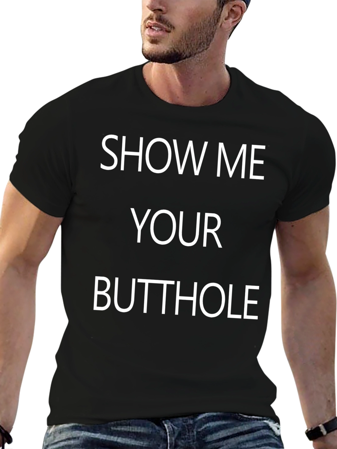 Show Me Your Butthole T-Shirt