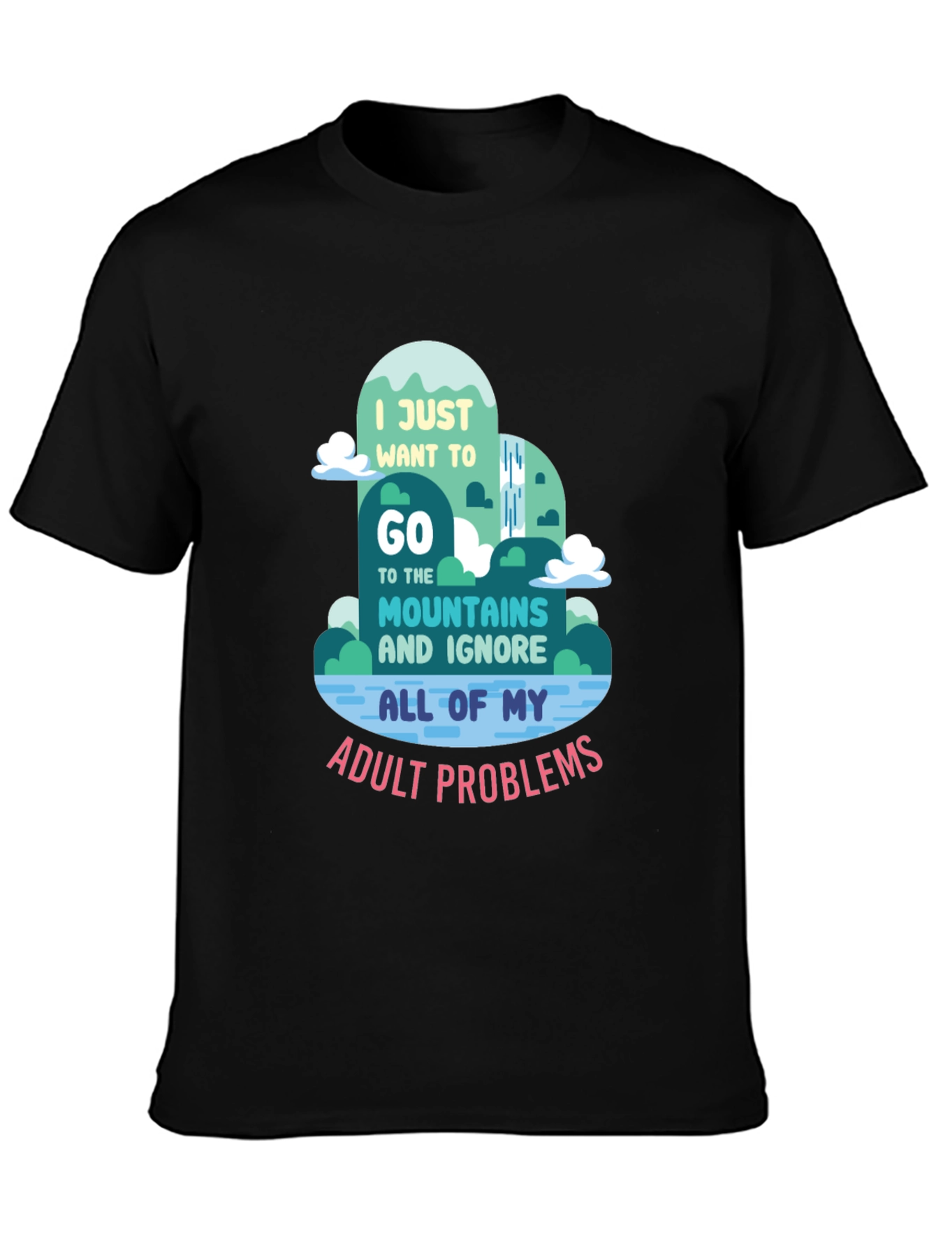 Mountain Escape T-Shirt: Ignore Adult Problems