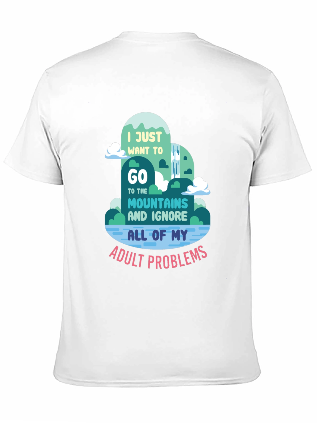 Mountain Escape T-Shirt: Ignore Adult Problems