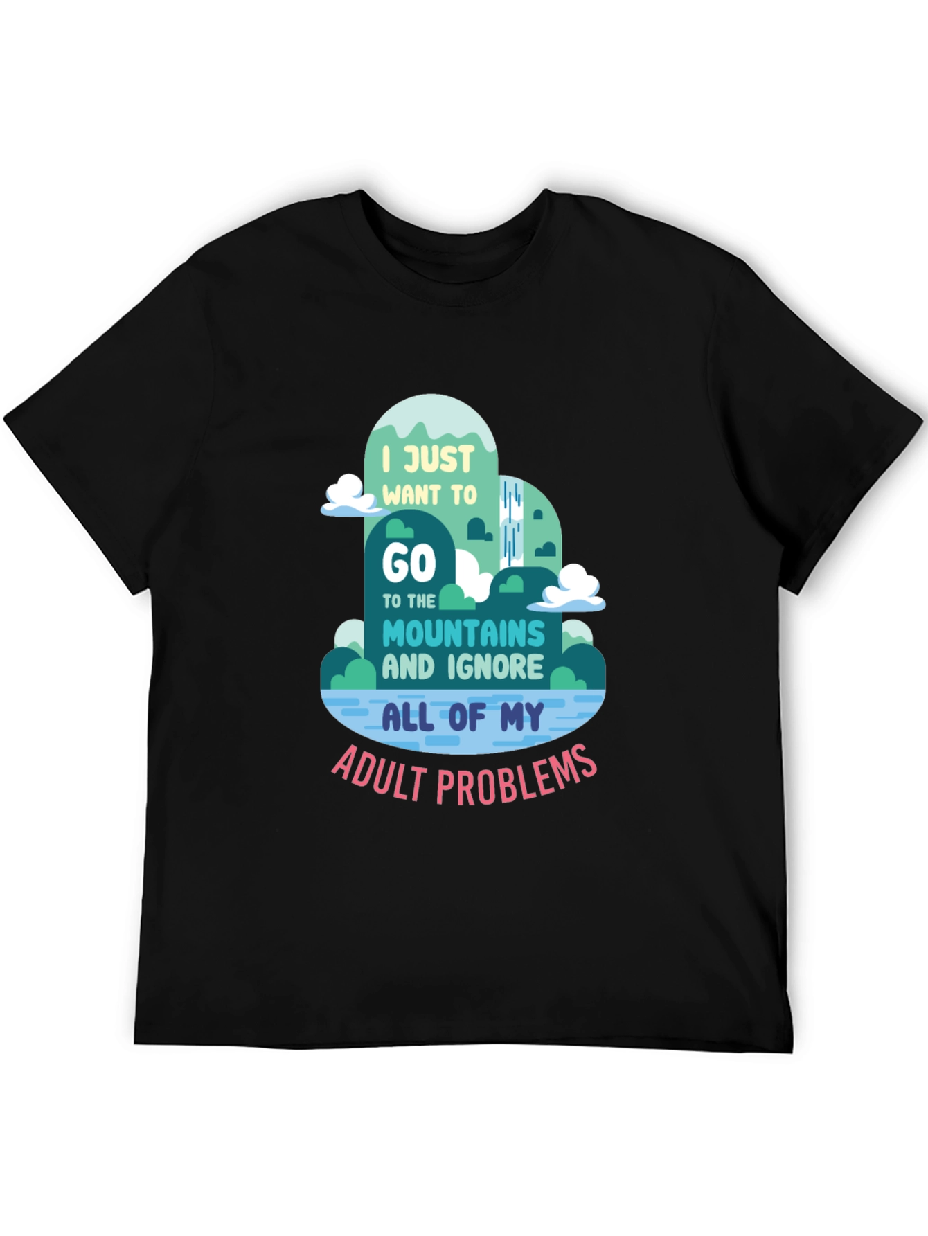 Mountain Escape T-Shirt: Ignore Adult Problems