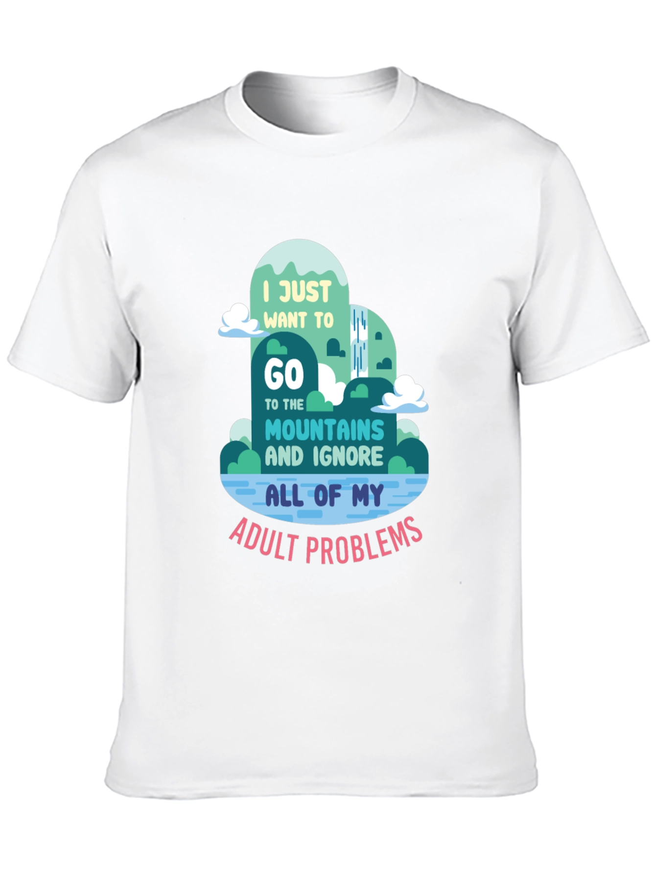 Mountain Escape T-Shirt: Ignore Adult Problems