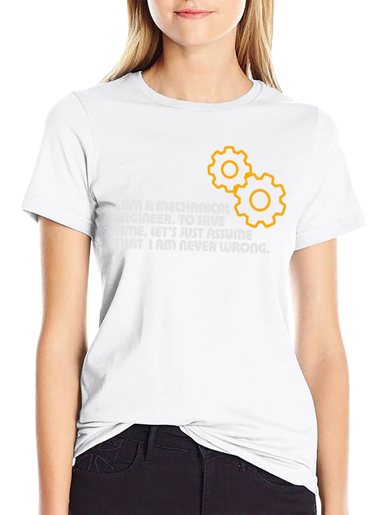 Mechanical Engineer T-Shirt: Never Wrong!