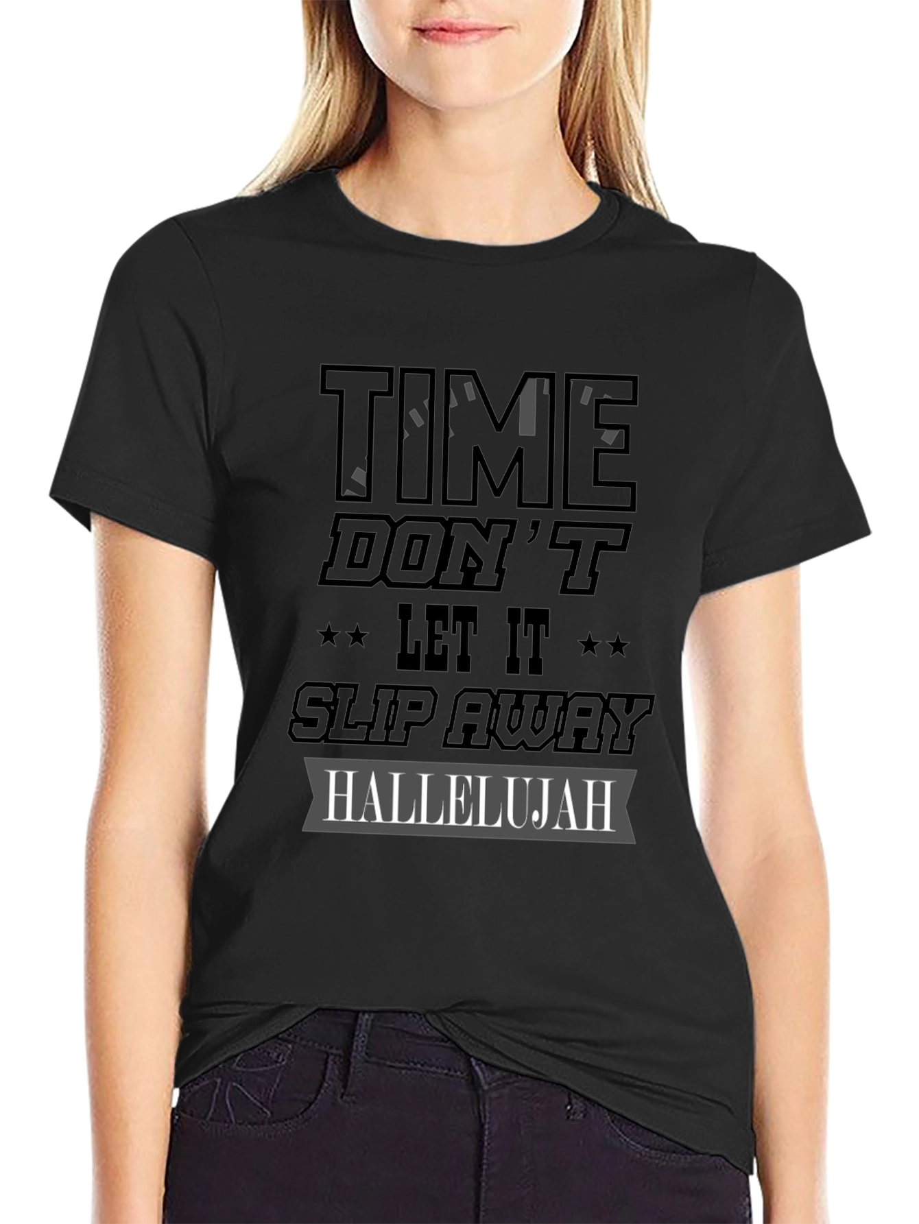 Time Dont Let It Slip Away Hallelujah T-Shirt