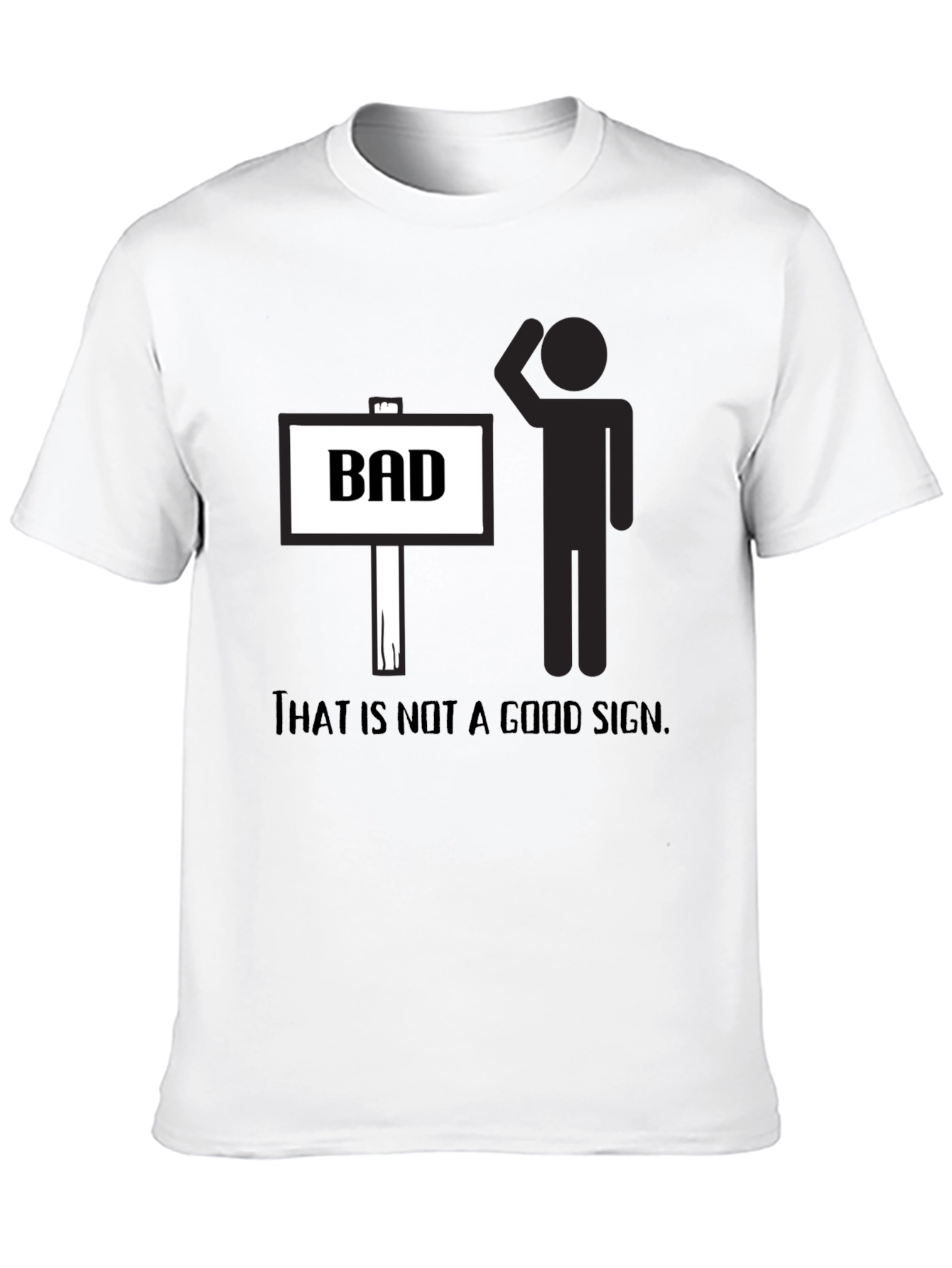 That is not a good sign t-shirt
