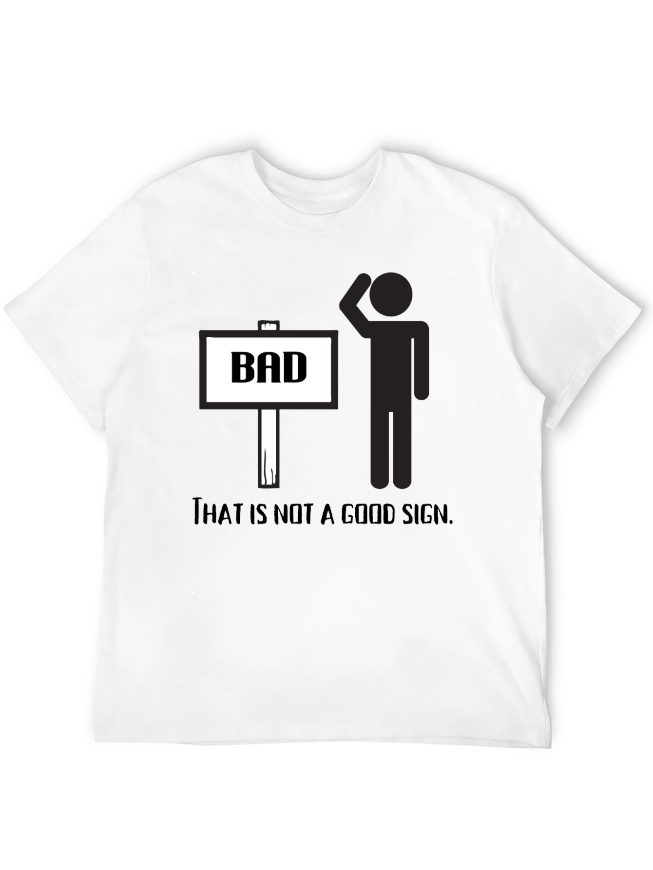 That is not a good sign t-shirt