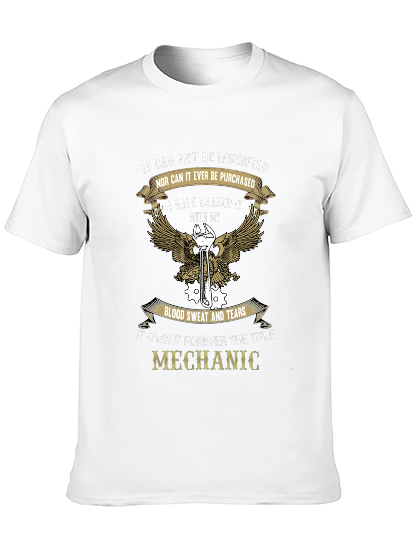 Mechanic T-Shirt - Earned Not Inherited