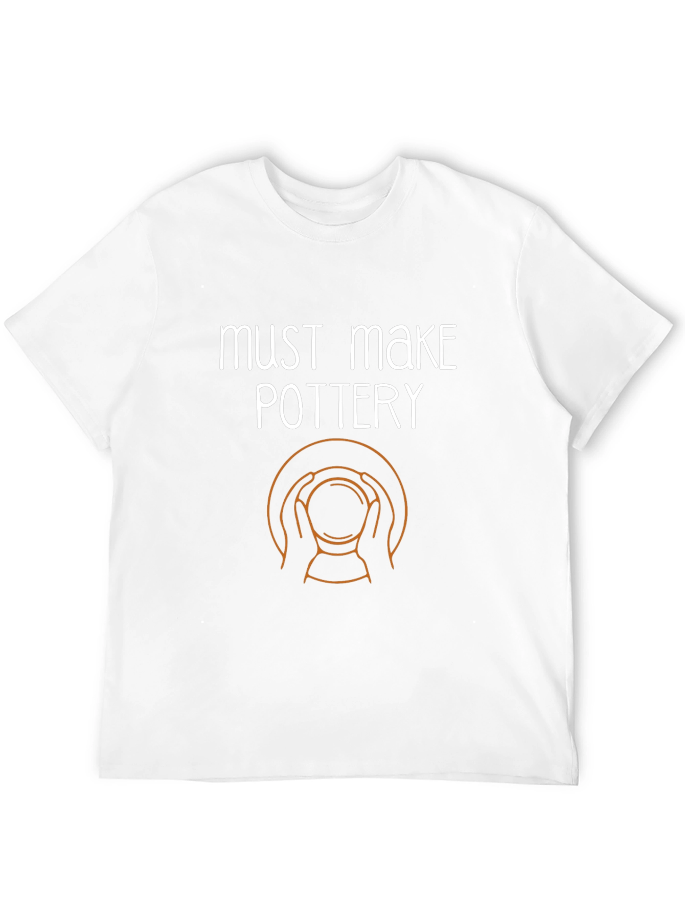 Must Make Pottery T-Shirt - Ceramic Artist Tee