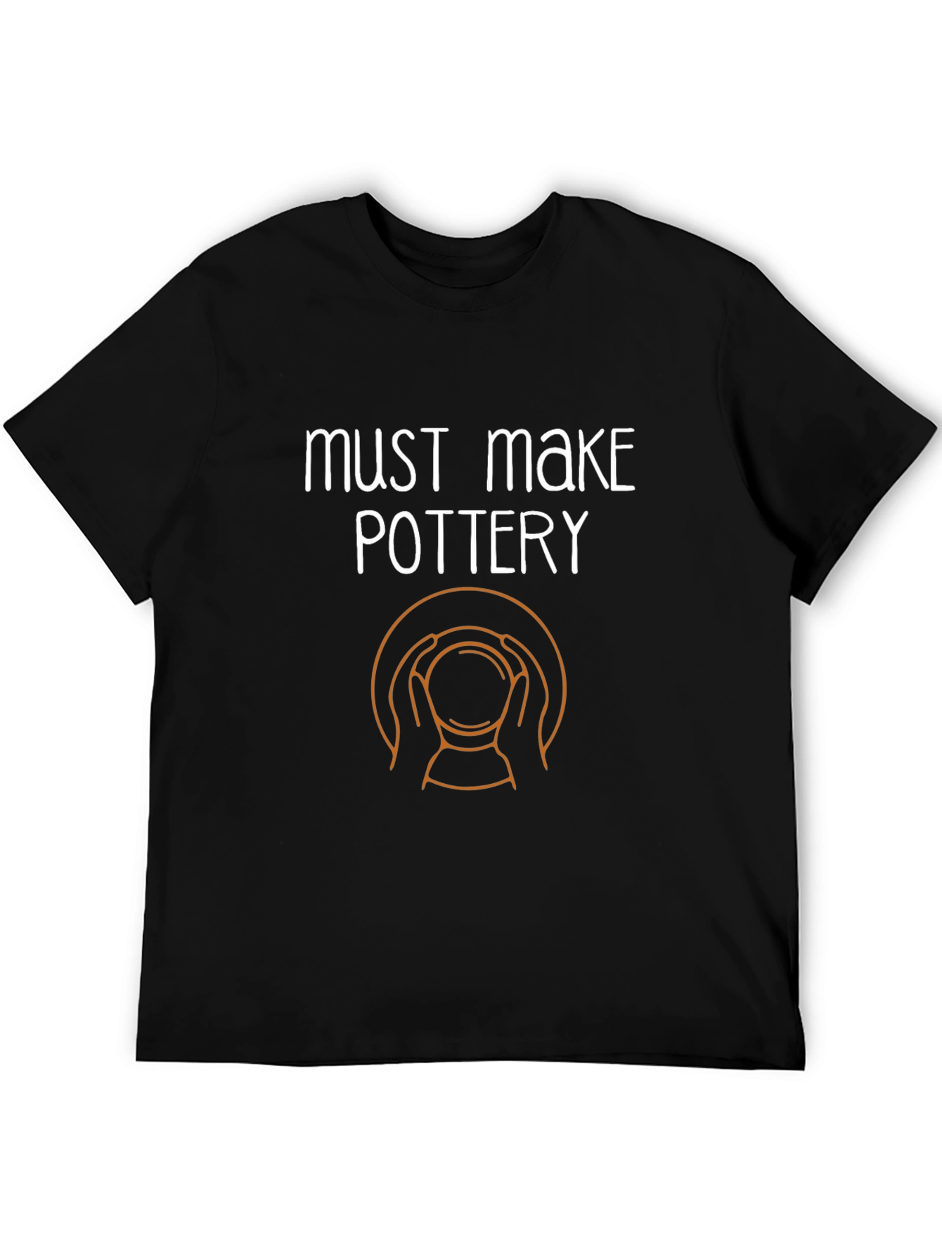 Must Make Pottery T-Shirt - Ceramic Artist Tee
