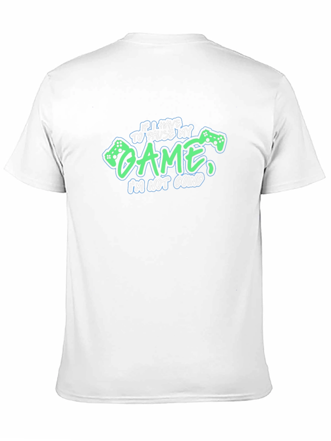 Gamer T-Shirt: Pause My Game Im Not Going