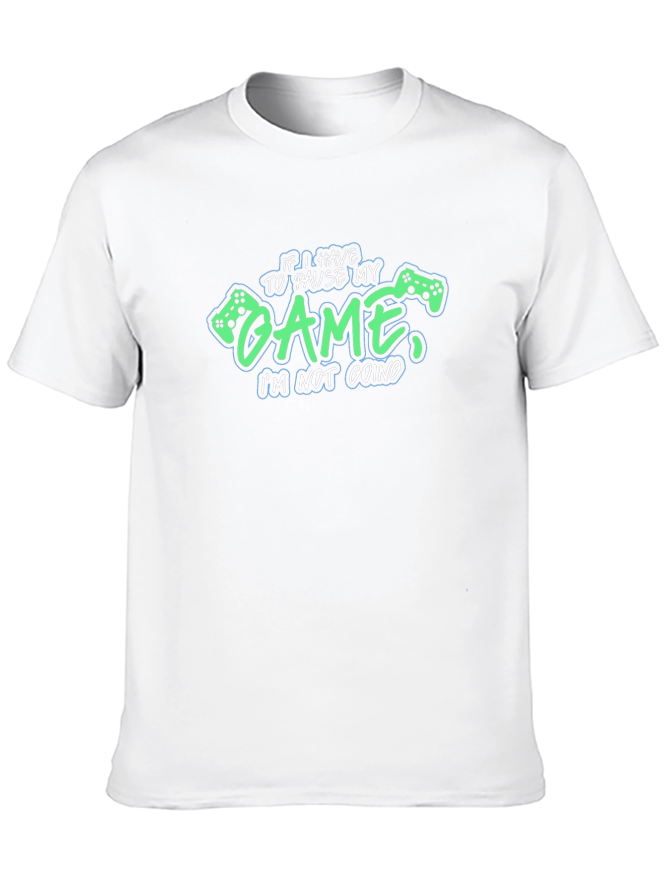 Gamer T-Shirt: Pause My Game Im Not Going