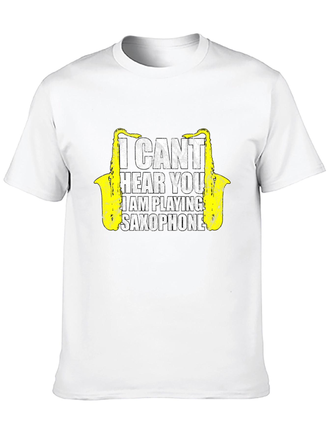 Saxophone Player T-Shirt - I Cant Hear You