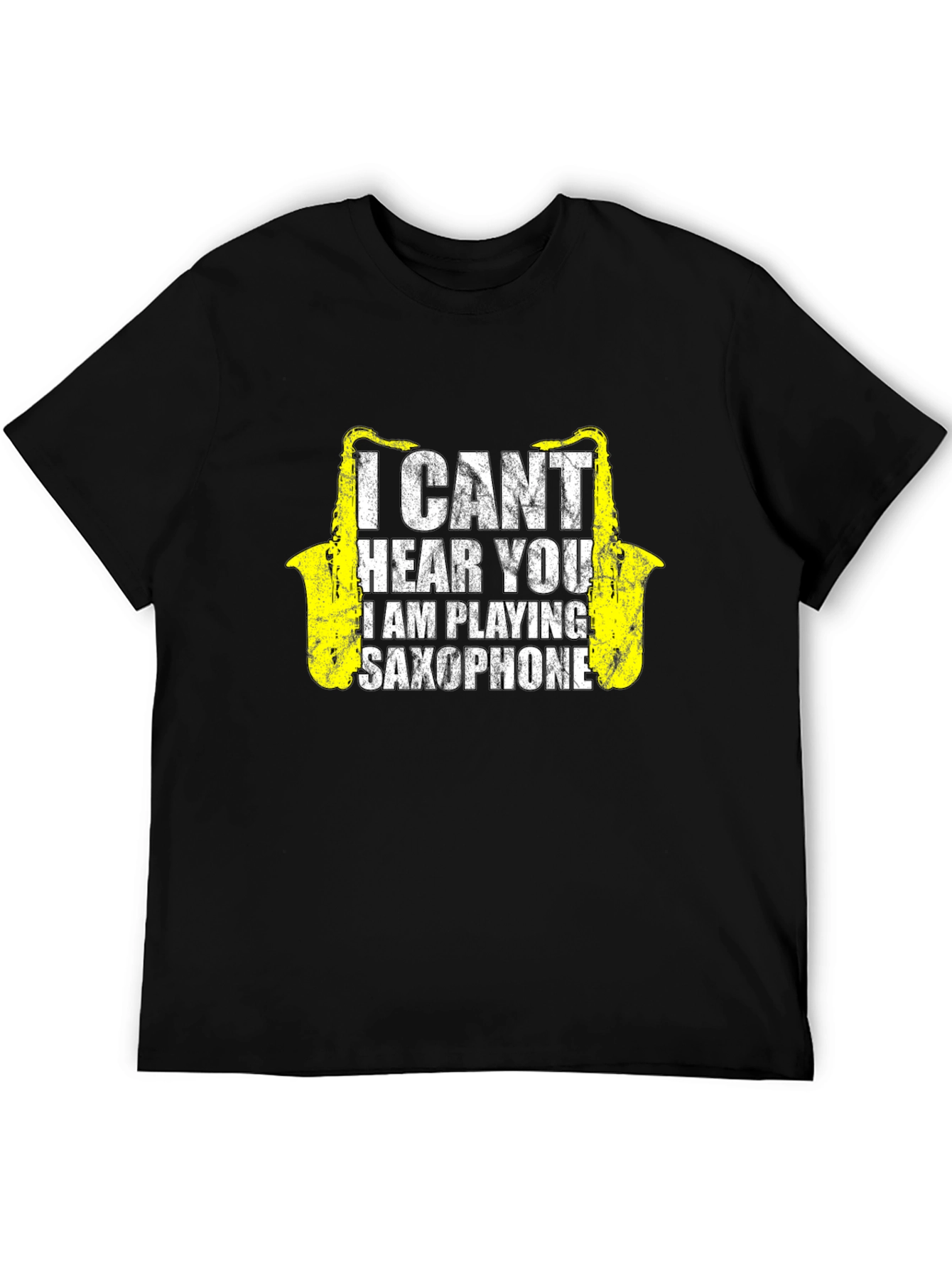 Saxophone Player T-Shirt - I Cant Hear You