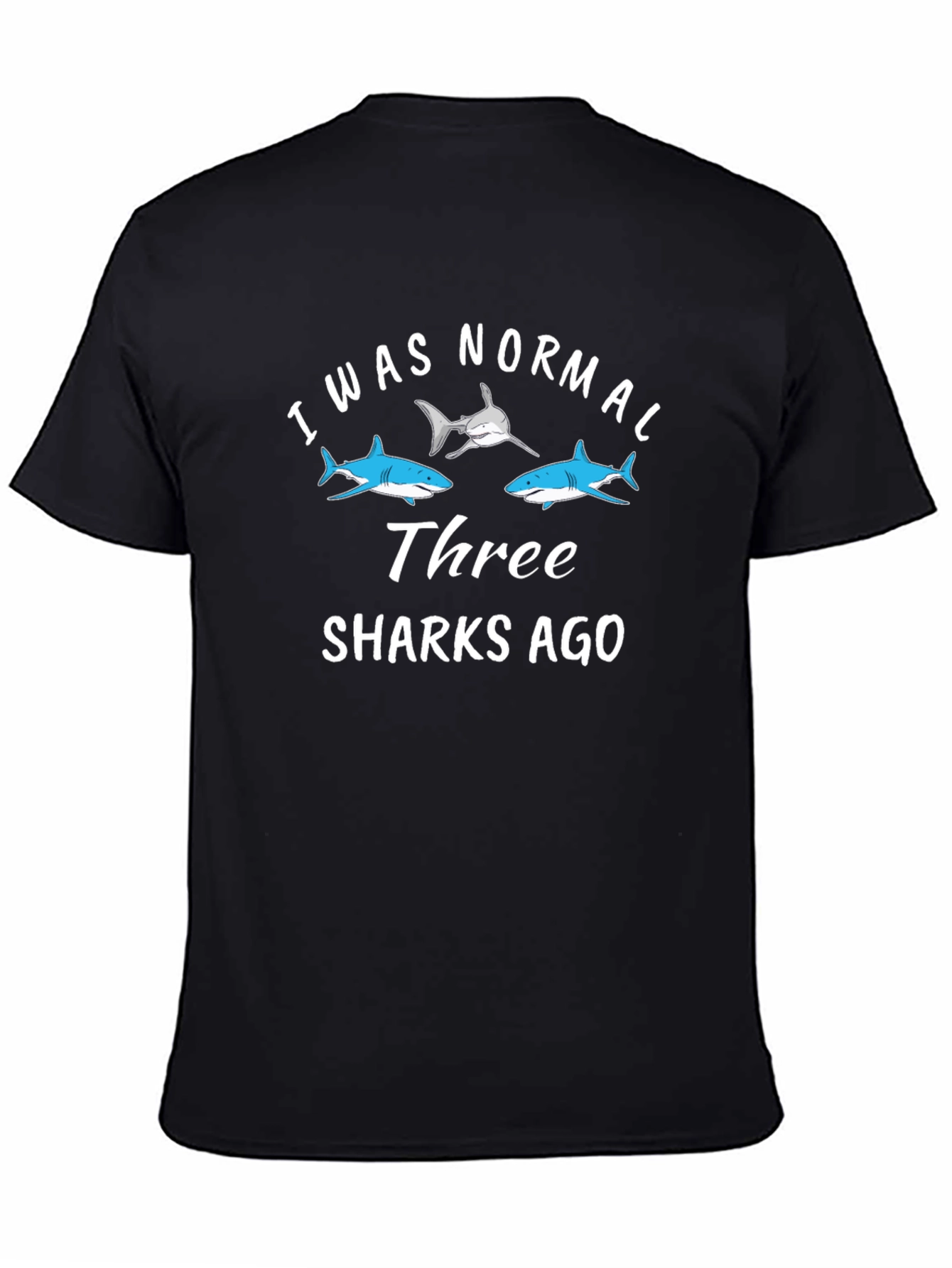 I Was Normal Three Sharks Ago Black T-Shirt