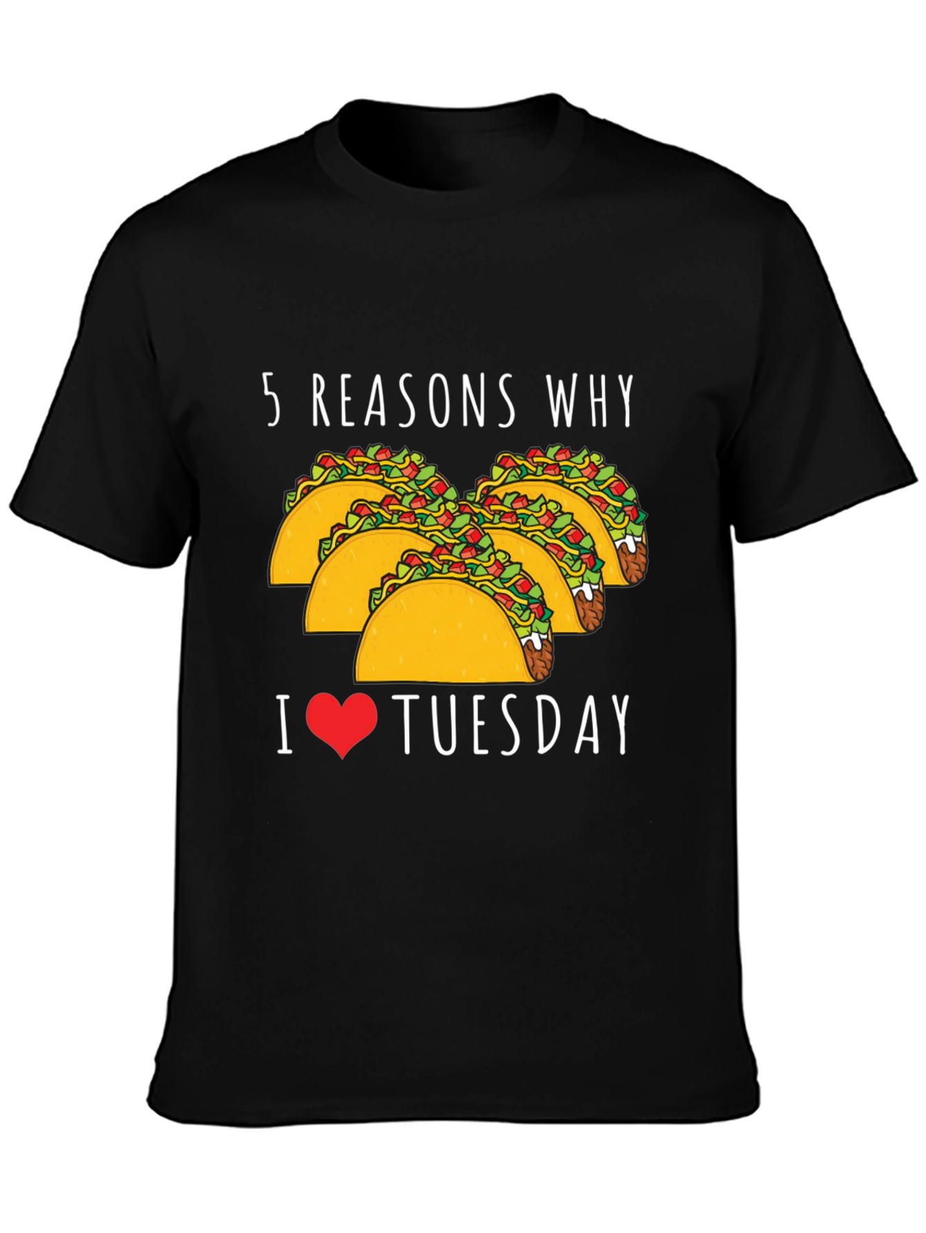 5 Reasons Why: Taco Tuesday Graphic Tee