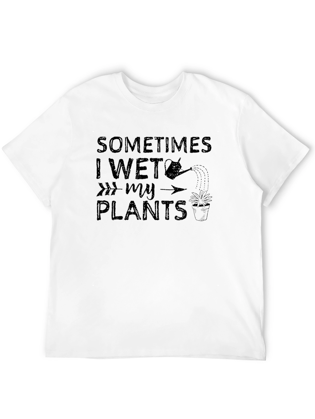 Sometimes I Wet My Plants T-Shirt