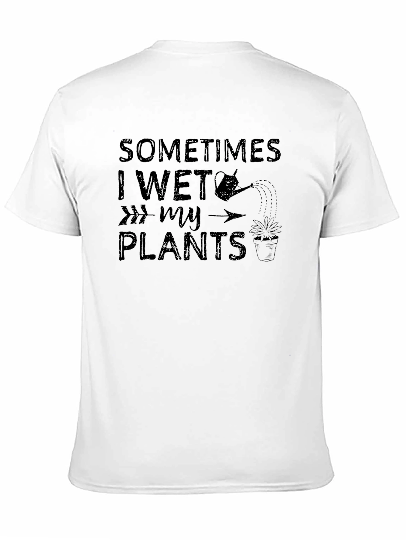 Sometimes I Wet My Plants T-Shirt