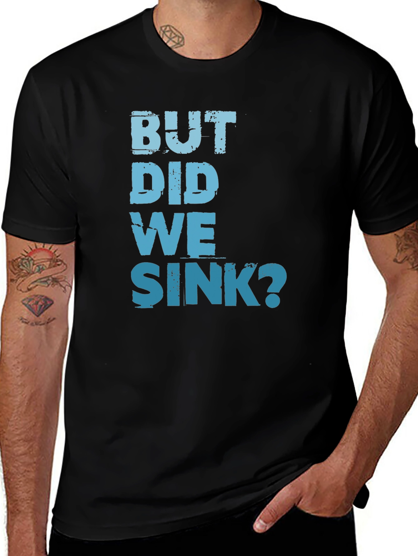 But Did We Sink? Graphic Tee