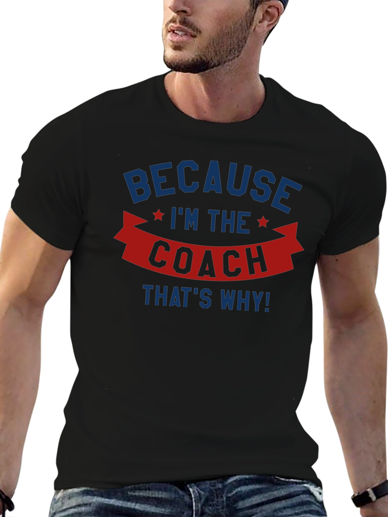 Because Im the Coach T-Shirt