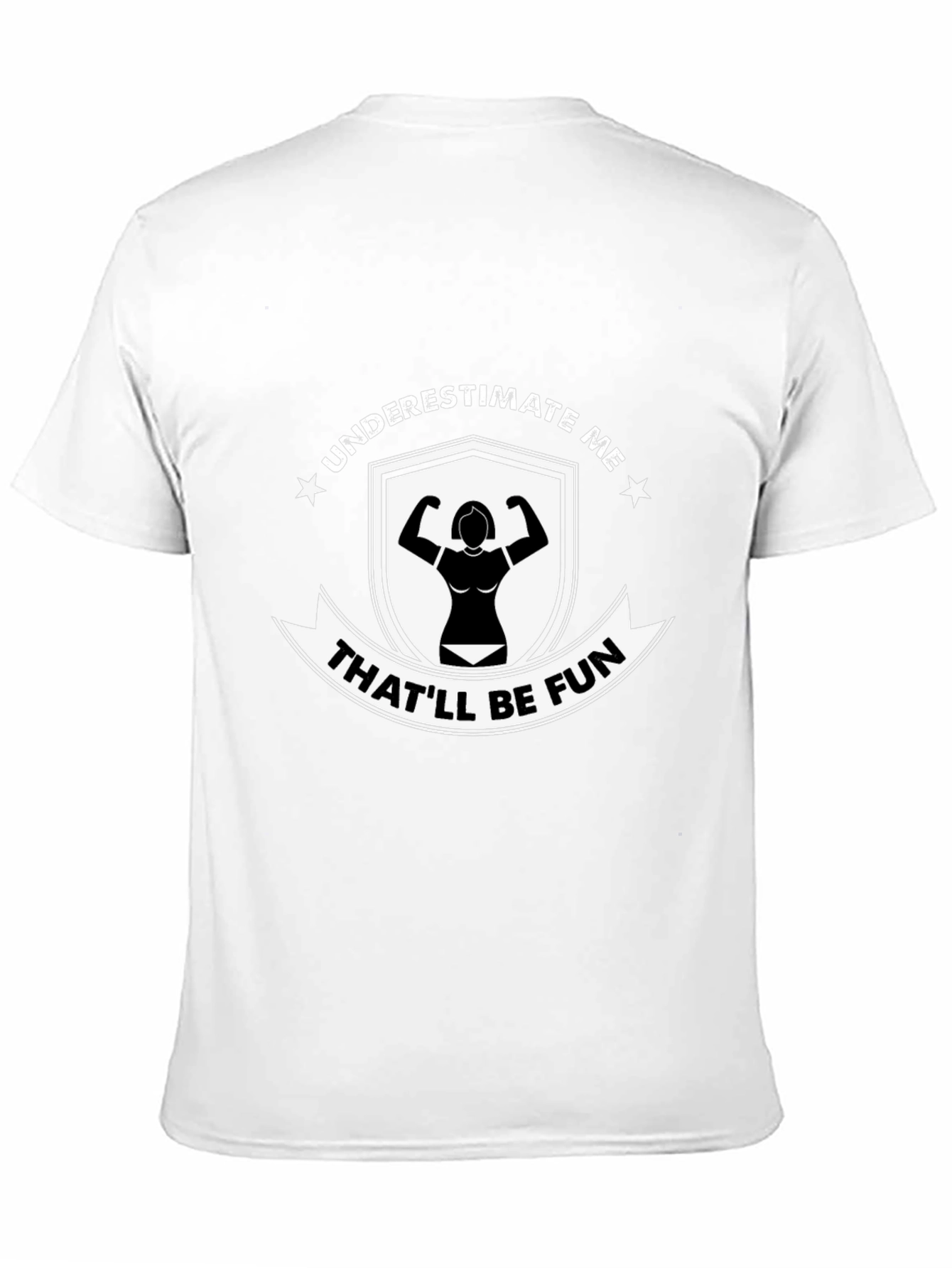 Underestimate Me Thatll Be Fun Black T-Shirt