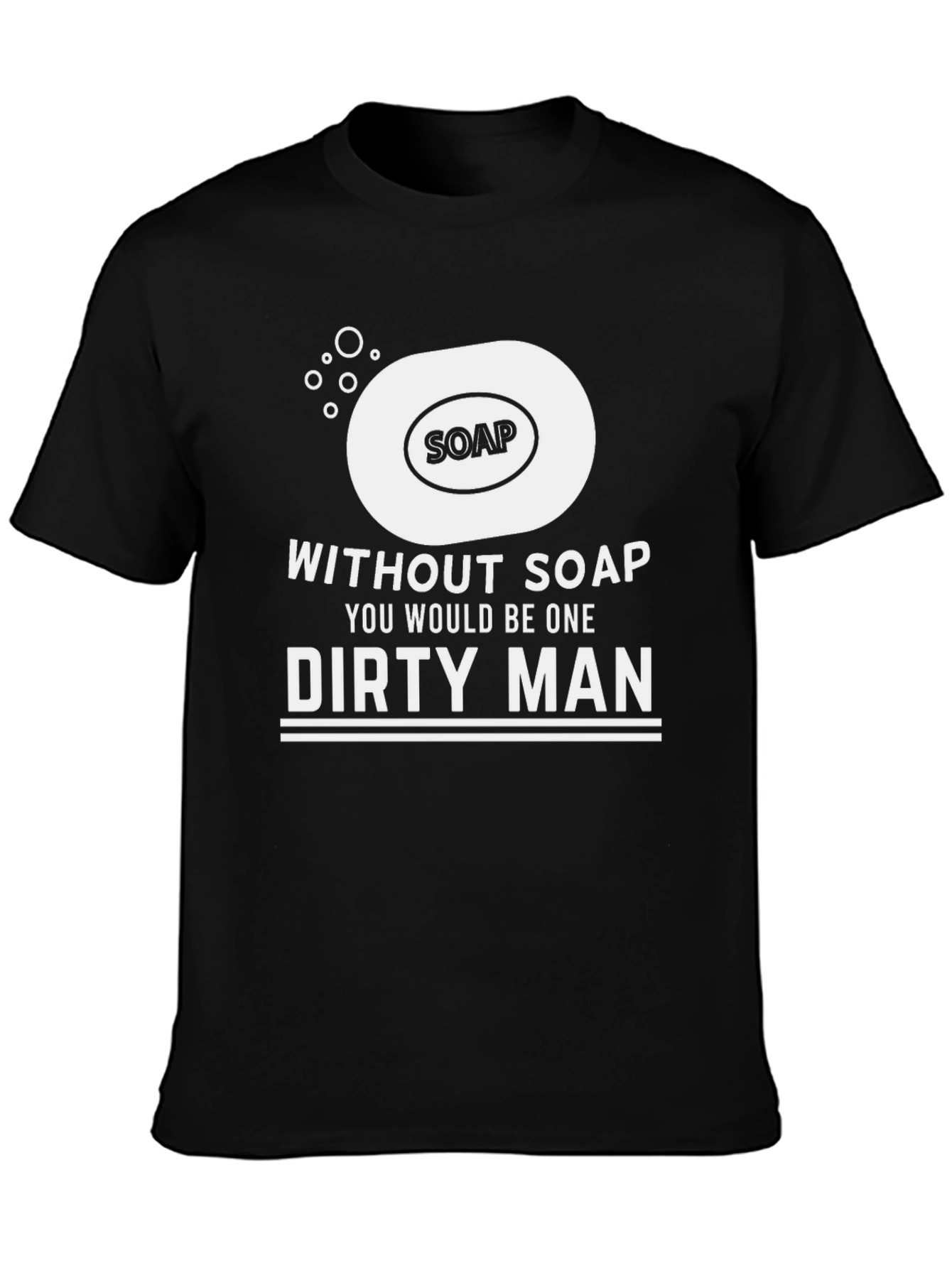 Funny Soap Dirty Man Graphic Tee