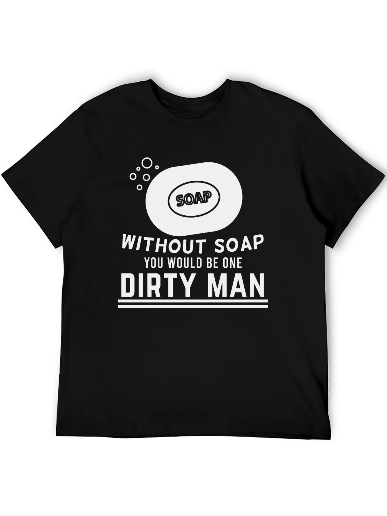 Funny Soap Dirty Man Graphic Tee