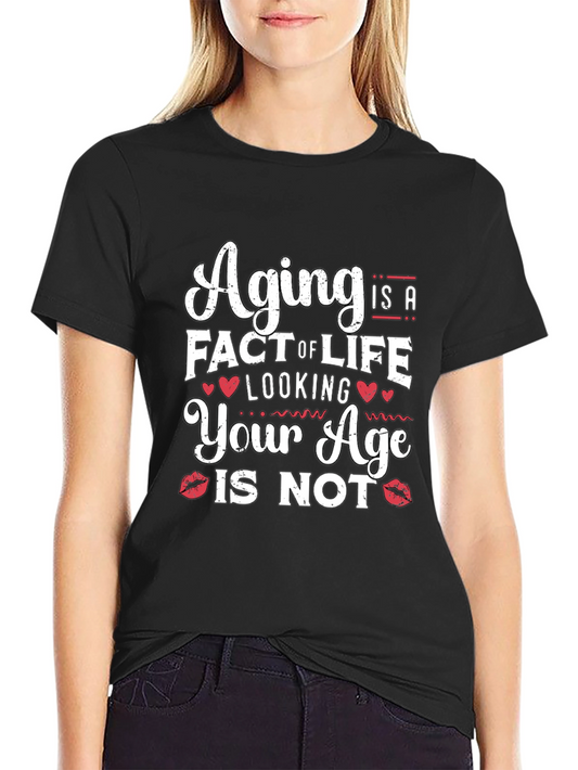 Aging is a Fact of Life T-Shirt