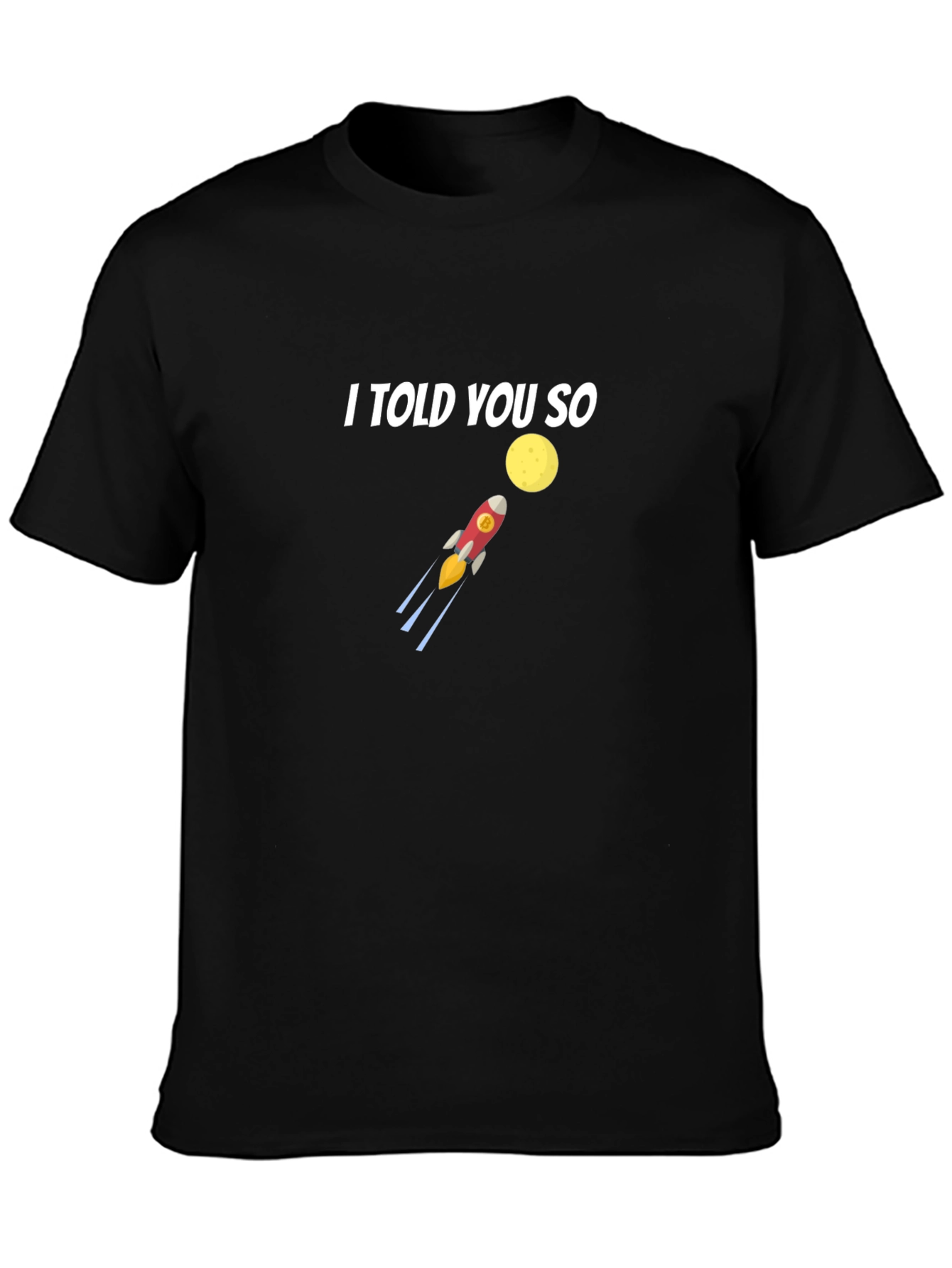 I Told You So T-Shirt