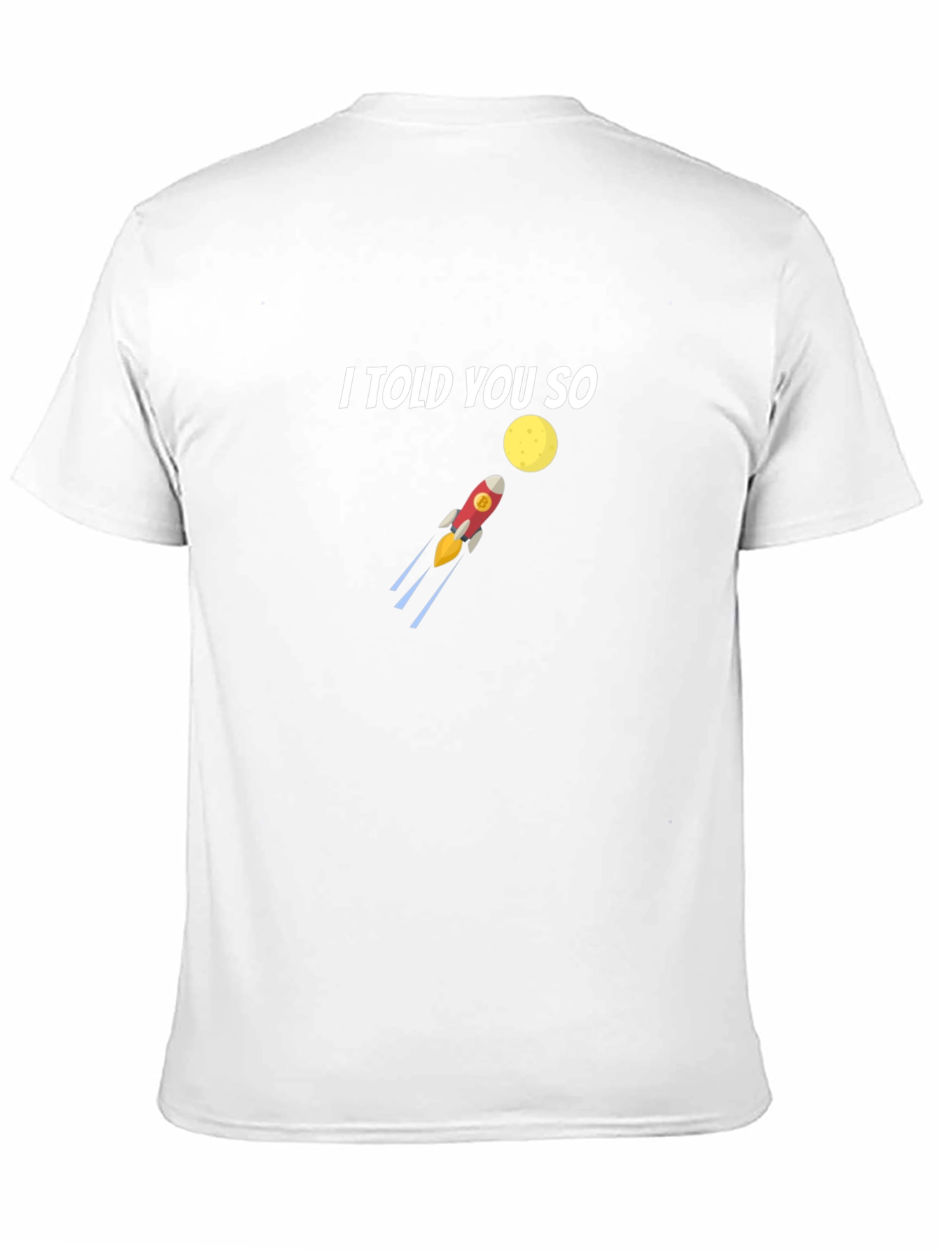 I Told You So T-Shirt