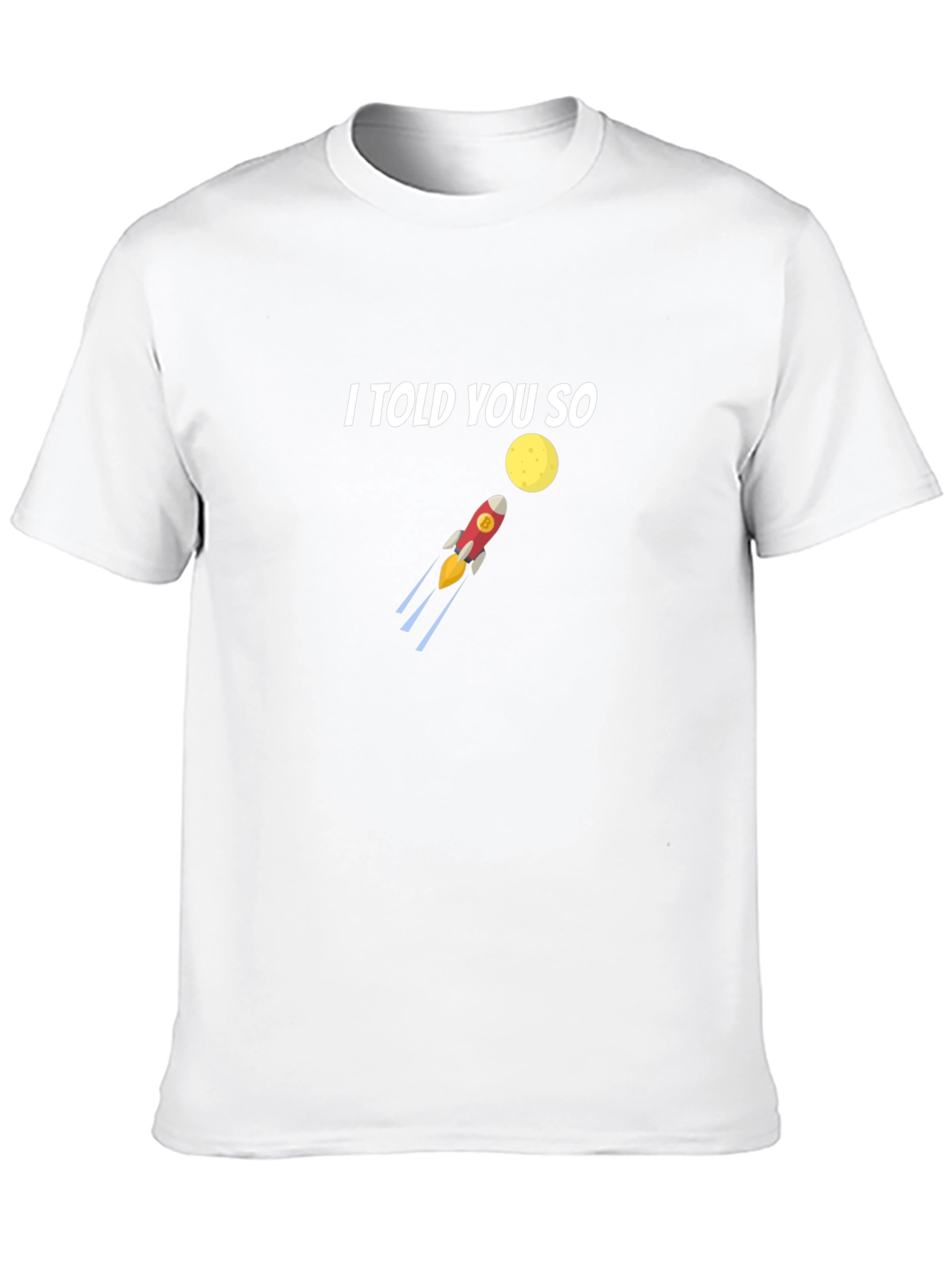 I Told You So T-Shirt