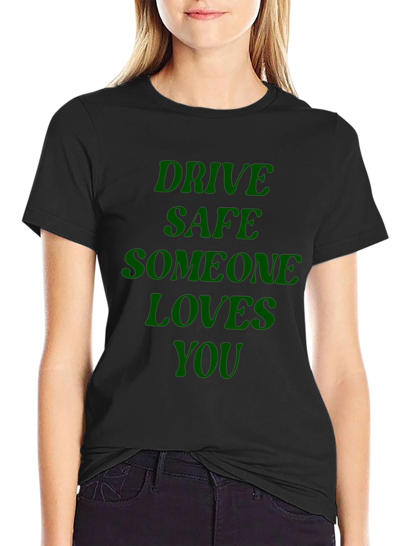 Drive Safe Someone Loves You - Graphic T-Shirt