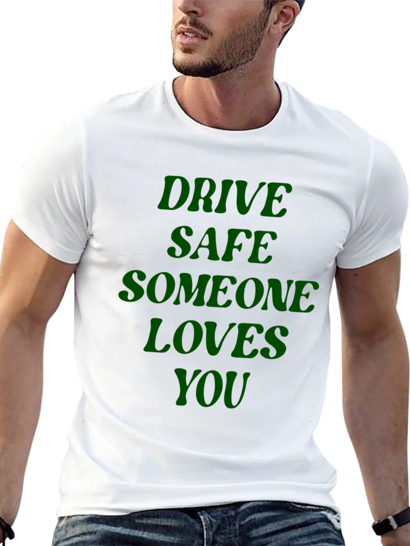 Drive Safe Someone Loves You - Graphic T-Shirt