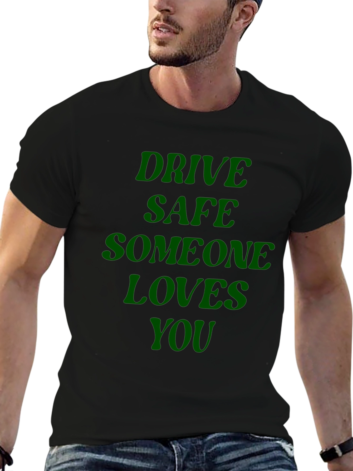 Drive Safe Someone Loves You - Graphic T-Shirt