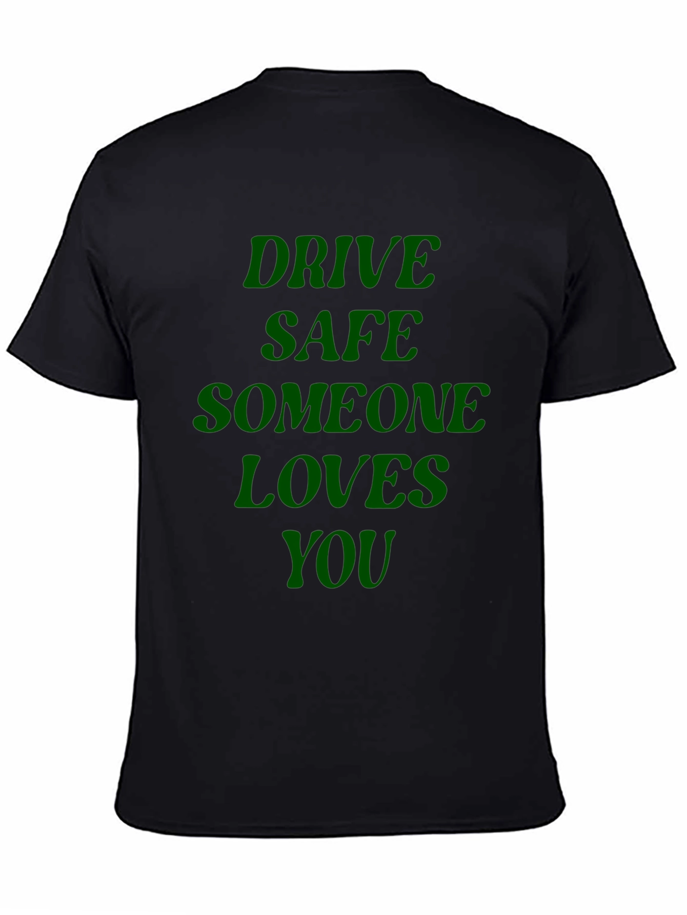 Drive Safe Someone Loves You - Graphic T-Shirt