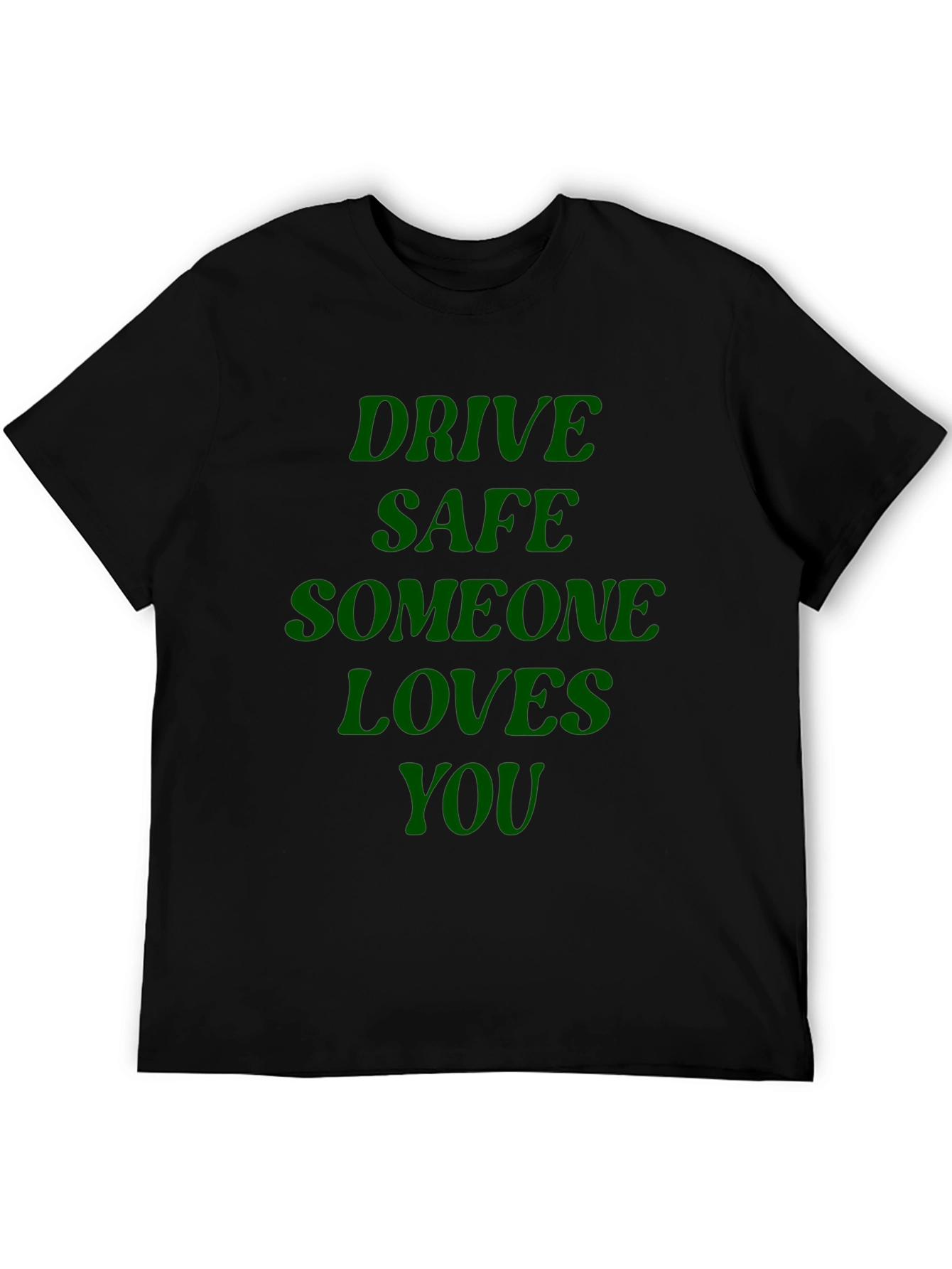 Drive Safe Someone Loves You - Graphic T-Shirt