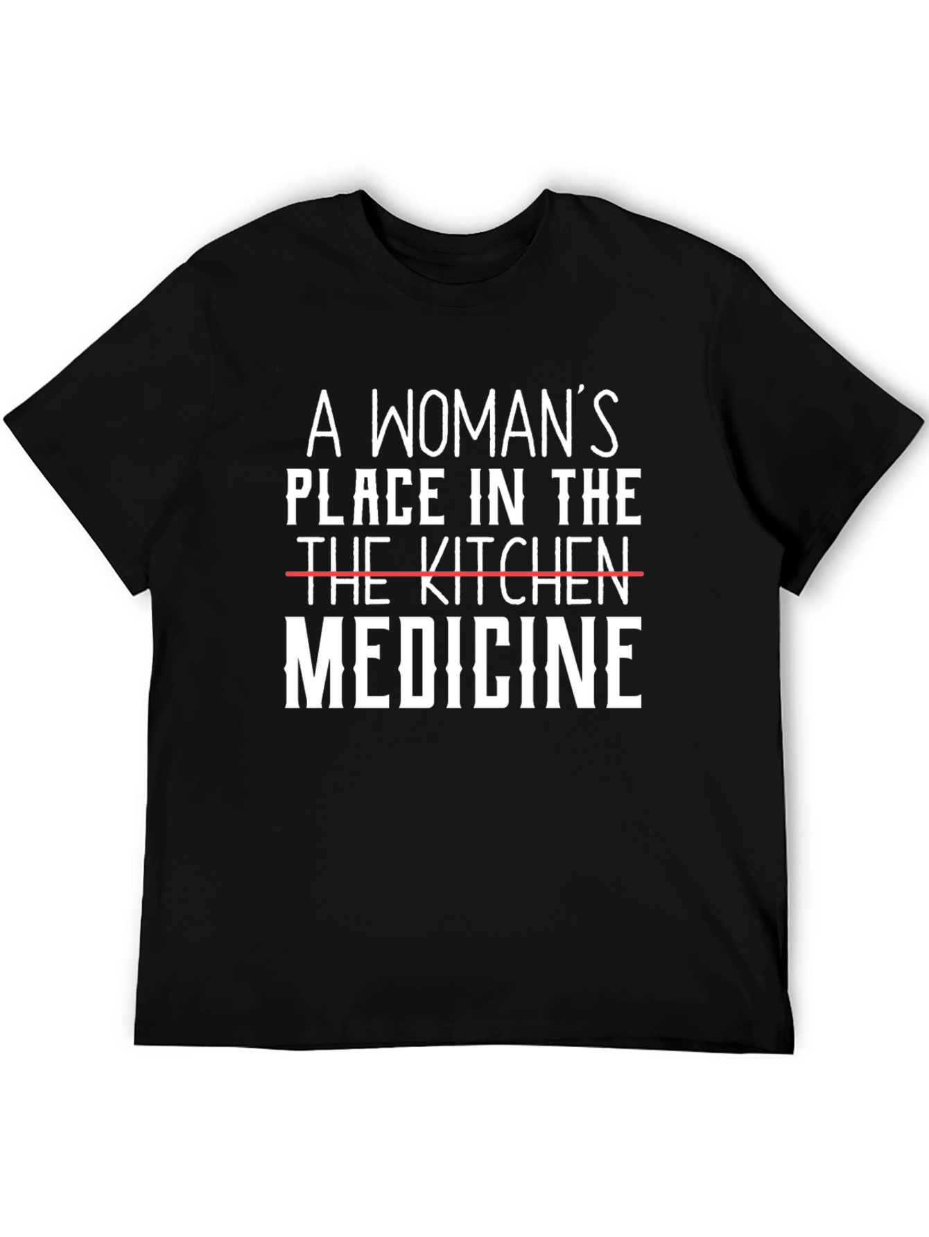 Empowering Medicine T-Shirt - A Womans Place
