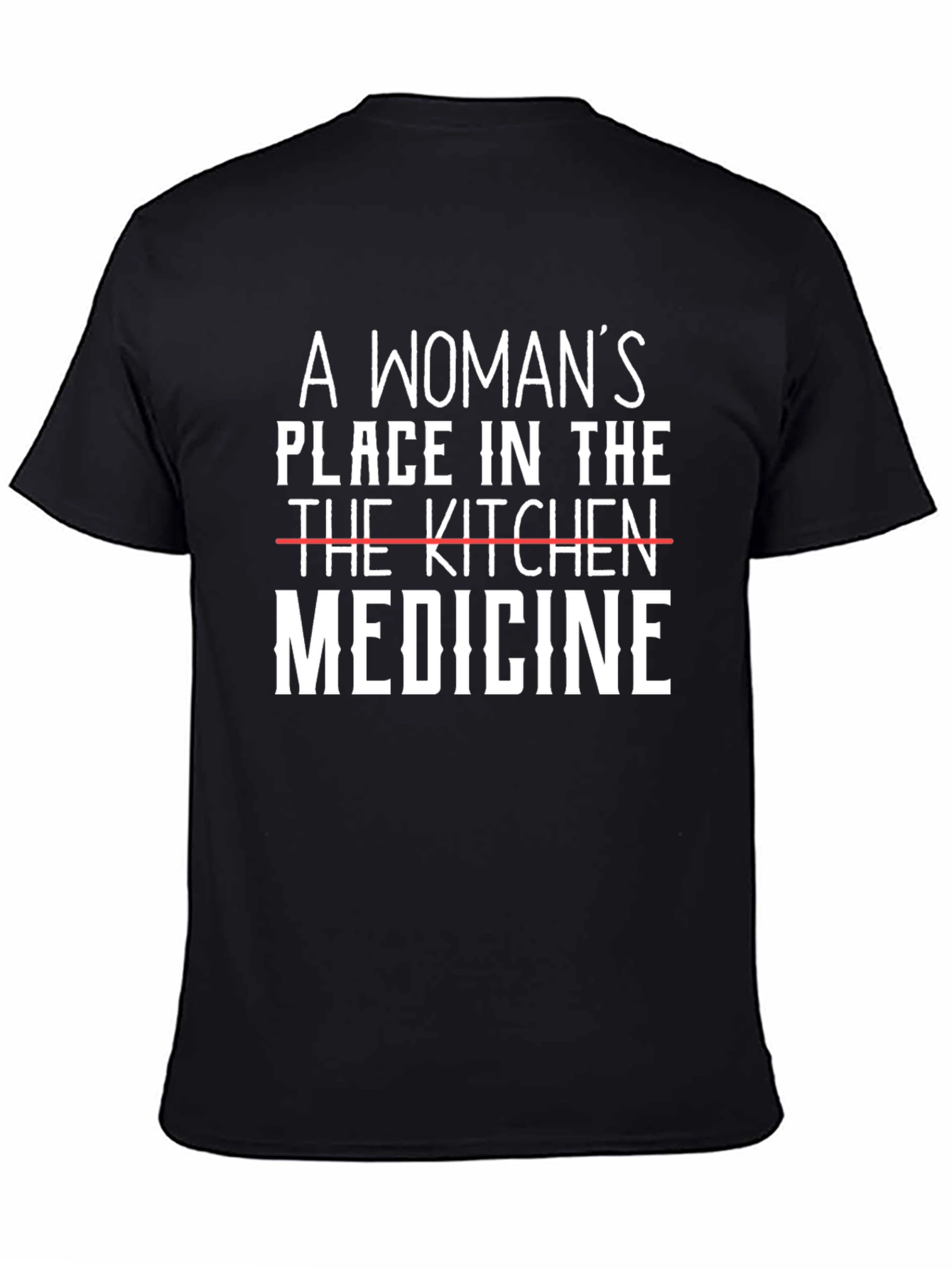 Empowering Medicine T-Shirt - A Womans Place
