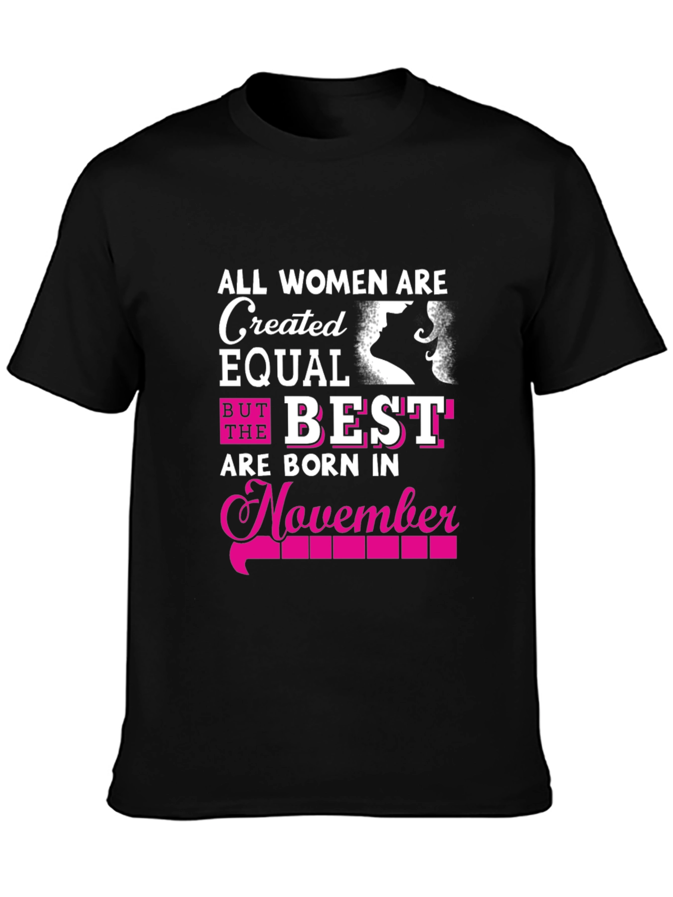 All Women Are Created Equal November Birthday T-Shirt