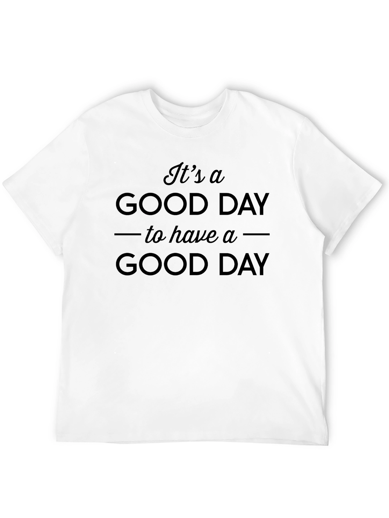 Its A Good Day Graphic T-Shirt