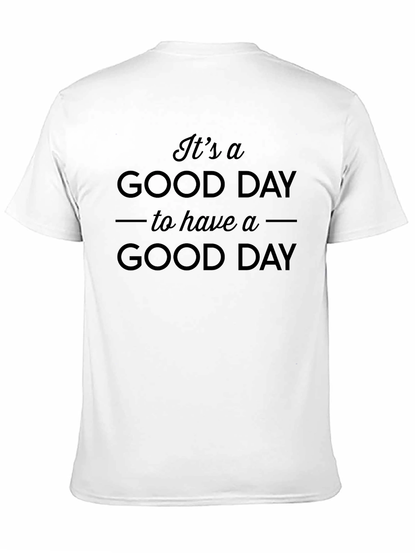 Its A Good Day Graphic T-Shirt