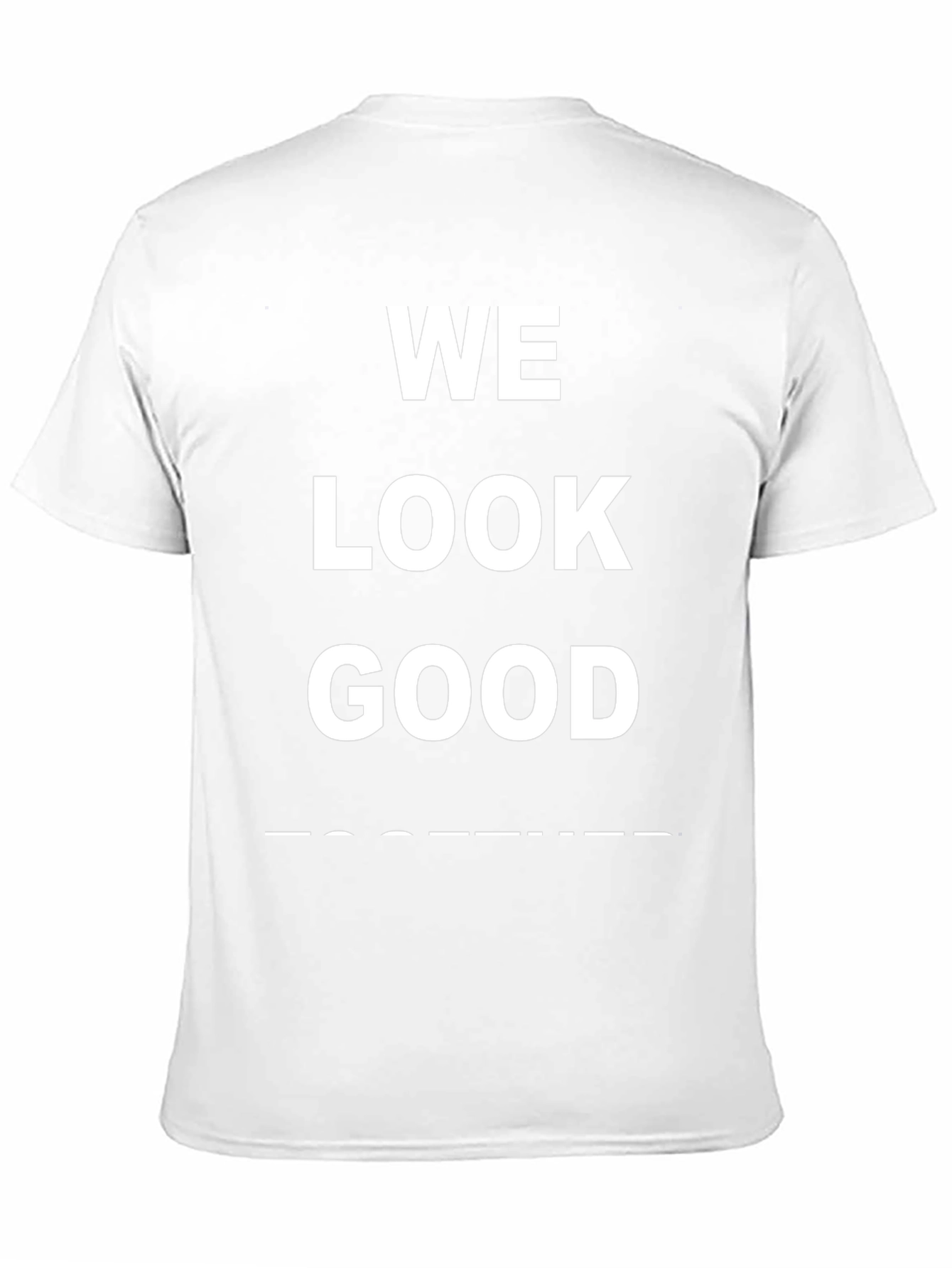 We Look Good Together T-Shirt - Trendy Graphic Tee