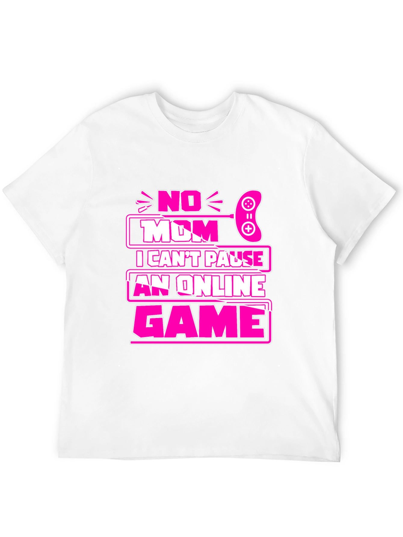 No Mom I Cant Pause Game T-Shirt