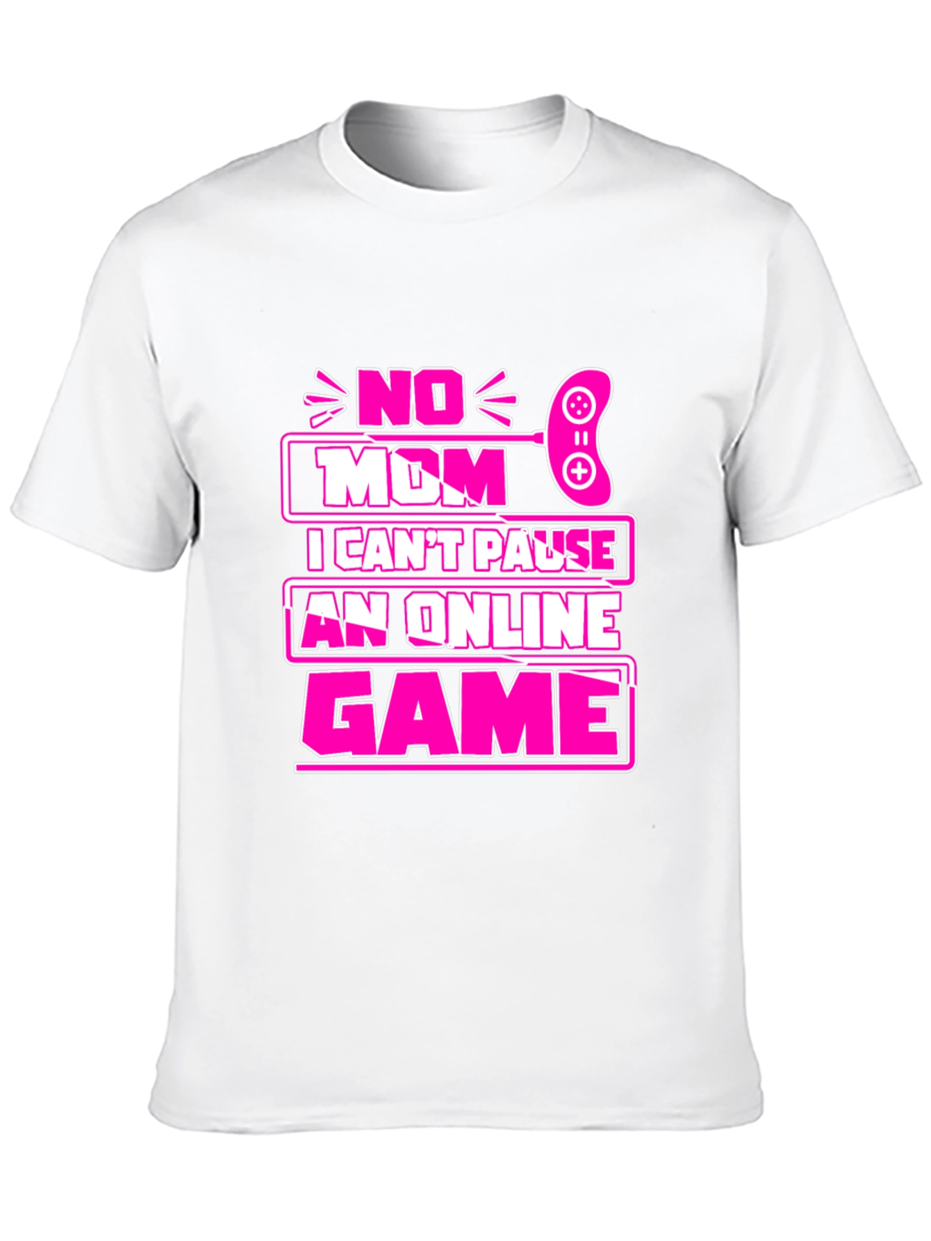 No Mom I Cant Pause Game T-Shirt