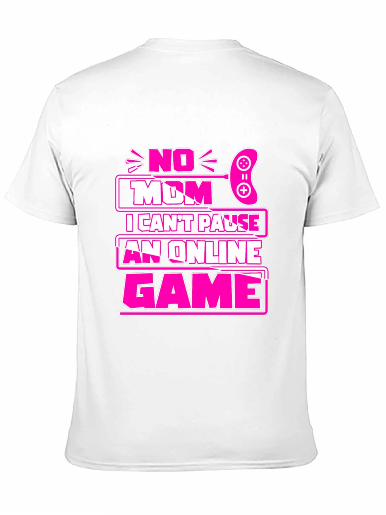 No Mom I Cant Pause Game T-Shirt