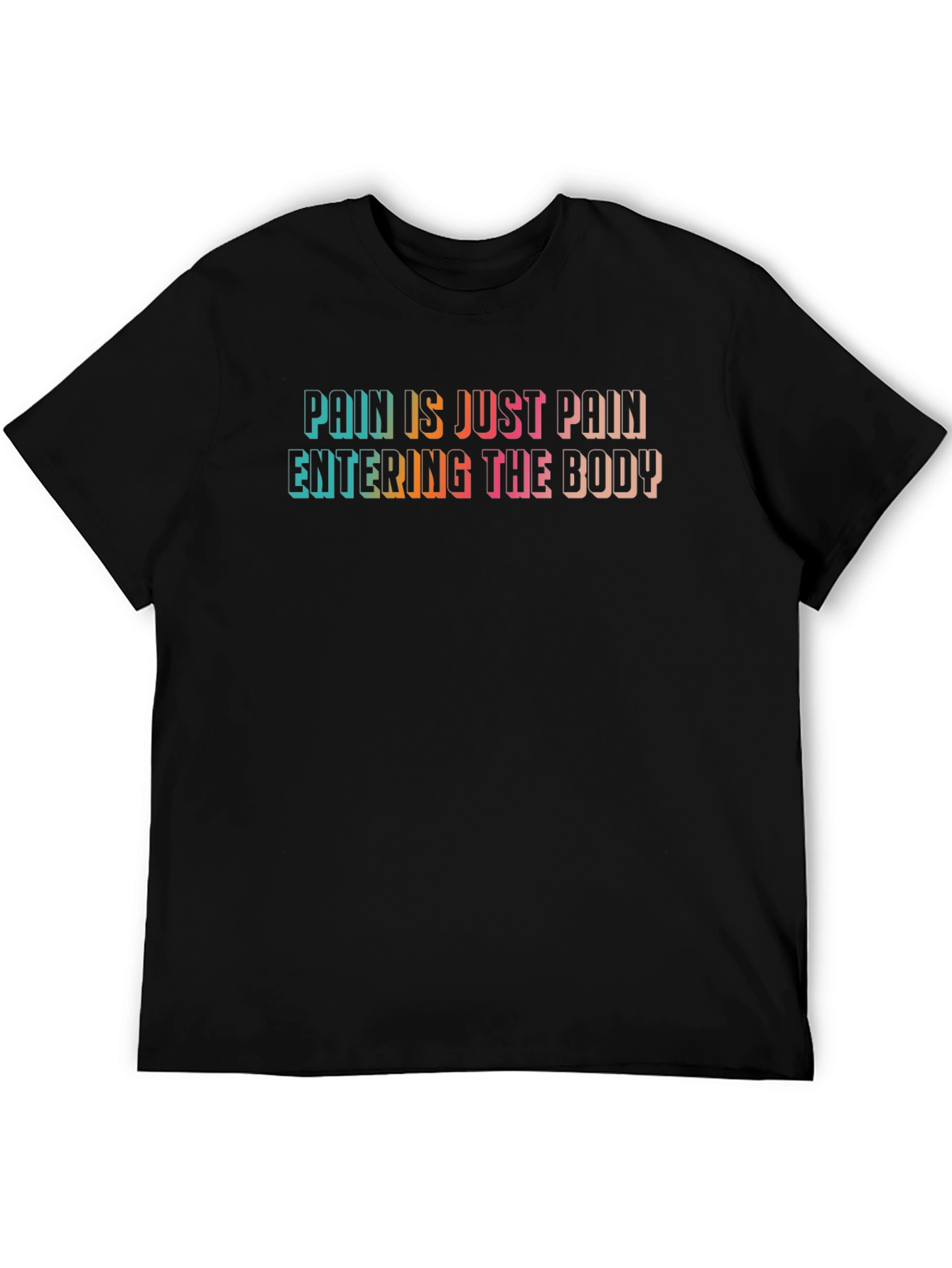 Pain is Just Pain T-Shirt
