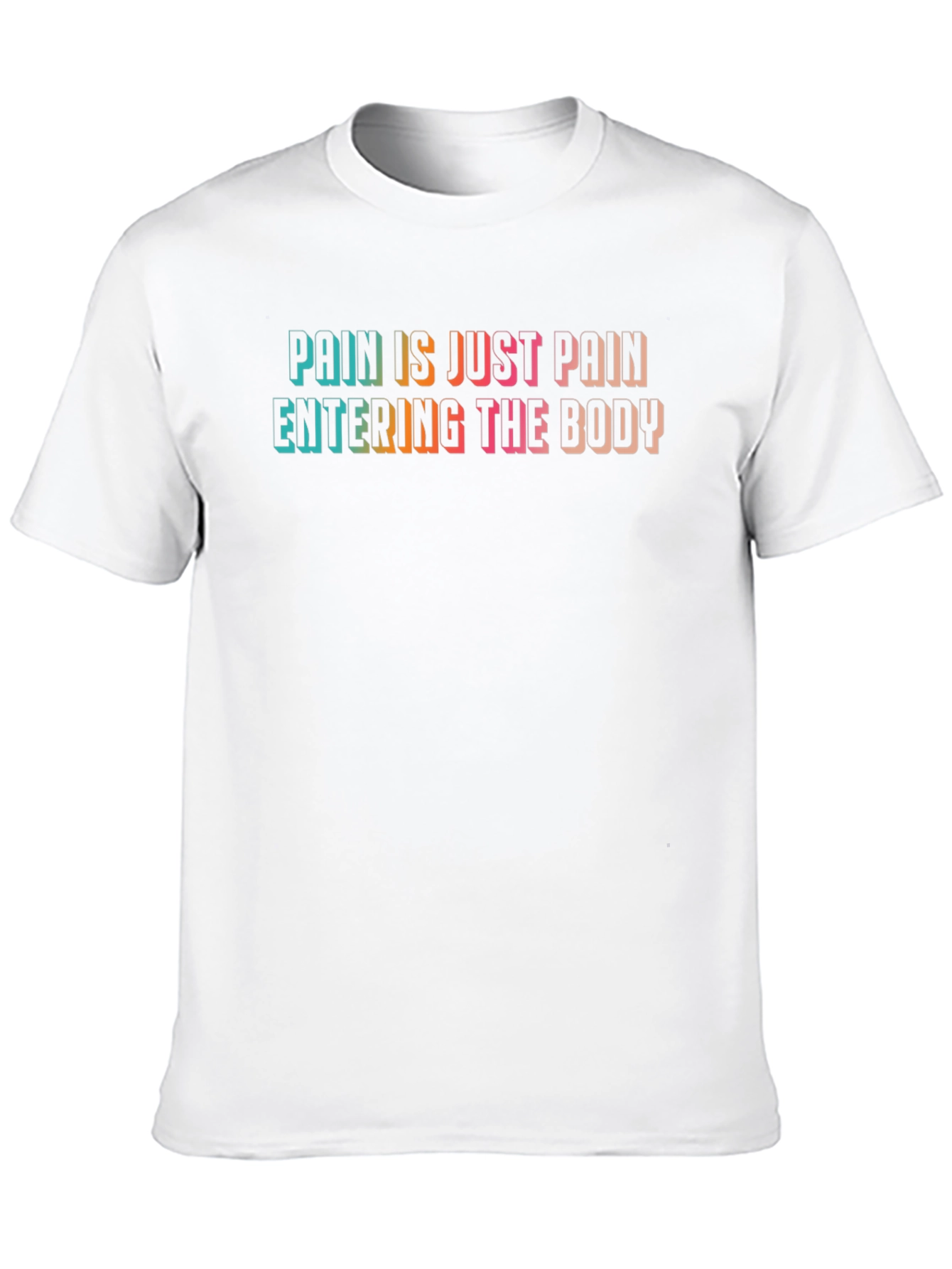 Pain is Just Pain T-Shirt