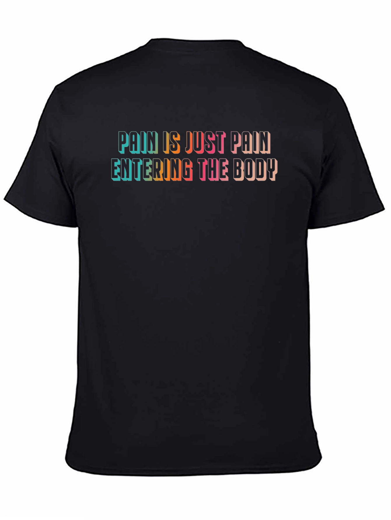 Pain is Just Pain T-Shirt