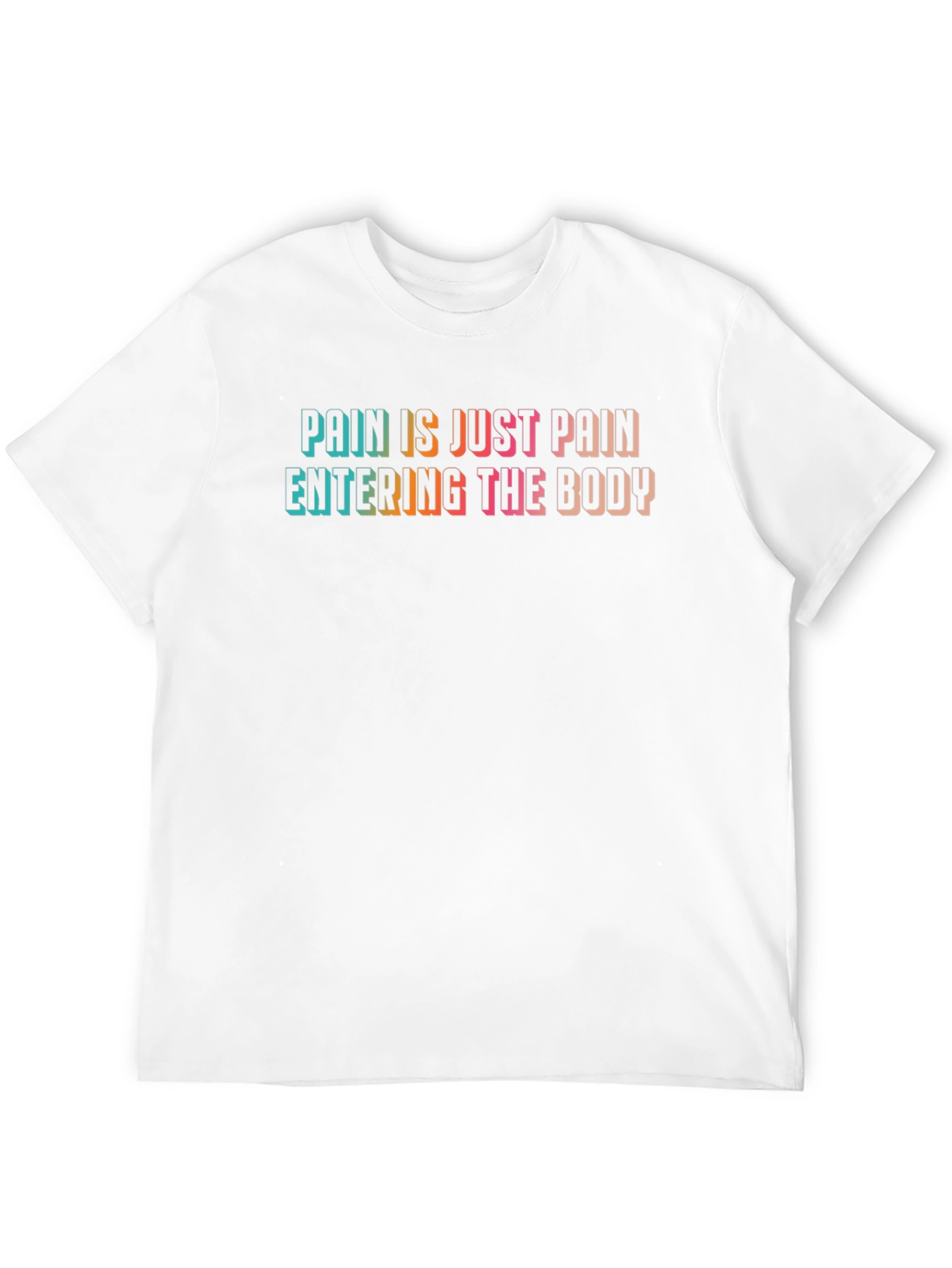 Pain is Just Pain T-Shirt