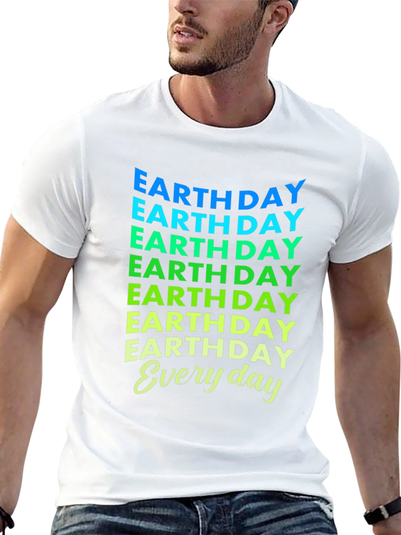 Earth Day Everyday T-Shirt - Eco-Friendly Design