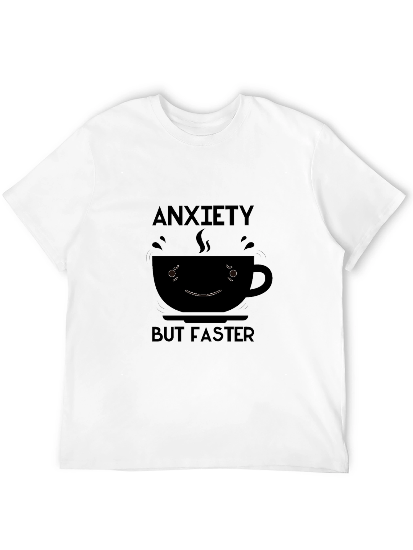 Anxiety But Faster T-Shirt - Coffee Lovers Tee