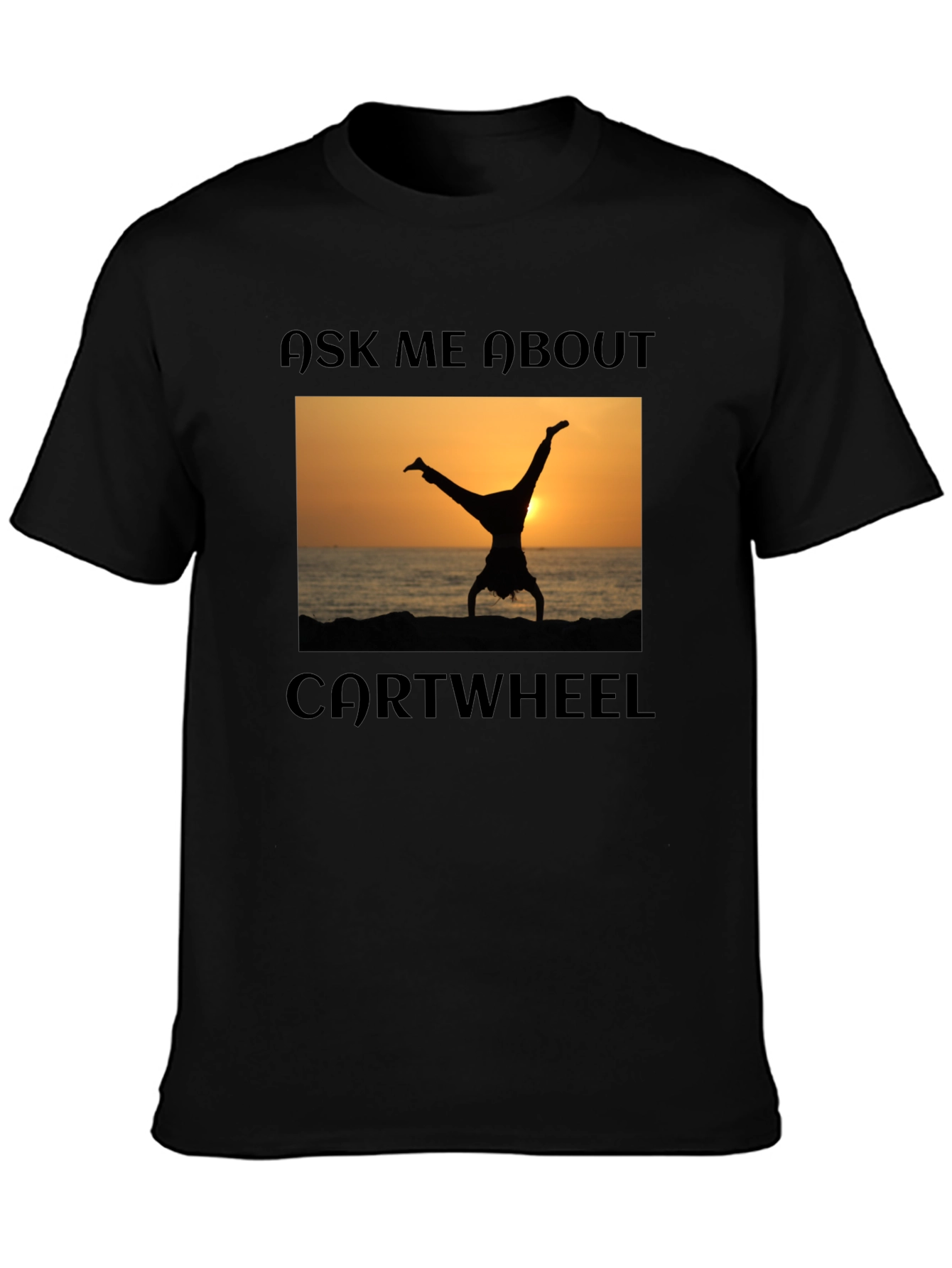 Ask Me About Cartwheel T-Shirt